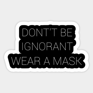 Don't Be Ignorant Wear A Mask Sticker